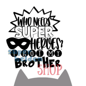 strijkapplicatie Who needs superheroes i got my brother