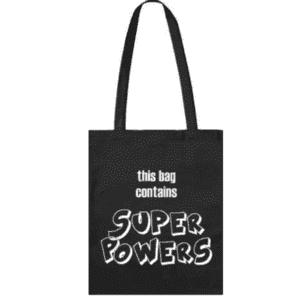 this bag contains superpowers